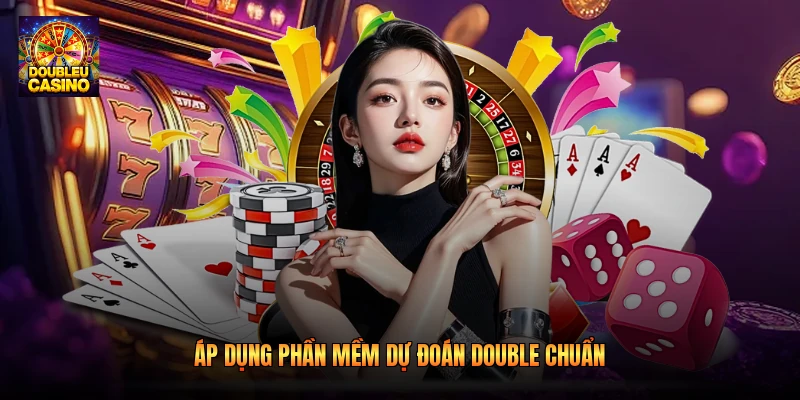 Áp dụng phần mềm dự đoán double chuẩn