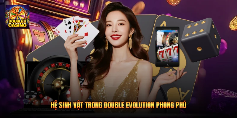 Hệ sinh vật trong Double Evolution phong phú