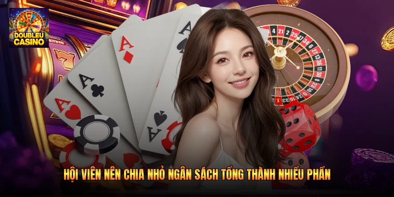 Hội viên nên chia nhỏ ngân sách tổng thành nhiều phần