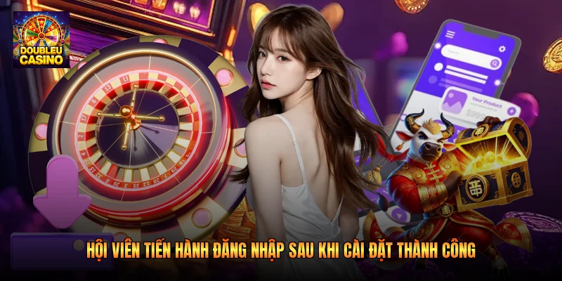 Hội viên tiến hành đăng nhập sau khi cài đặt thành công