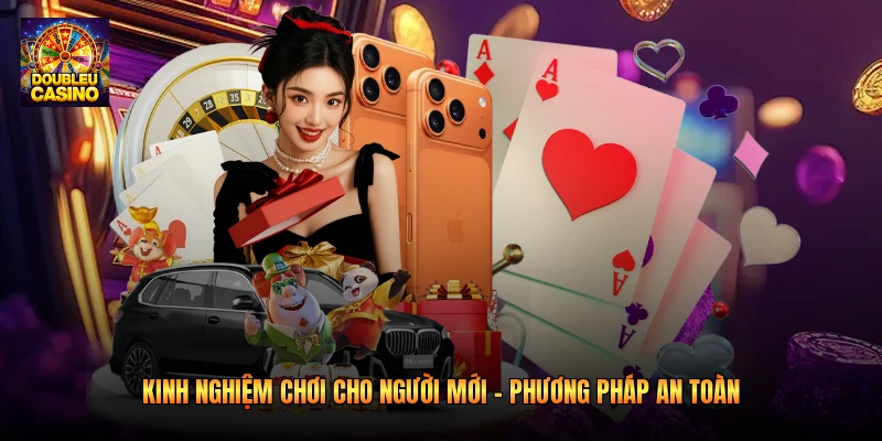 Kinh Nghiệm Chơi Cho Người Mới - Phương Pháp An Toàn 2026