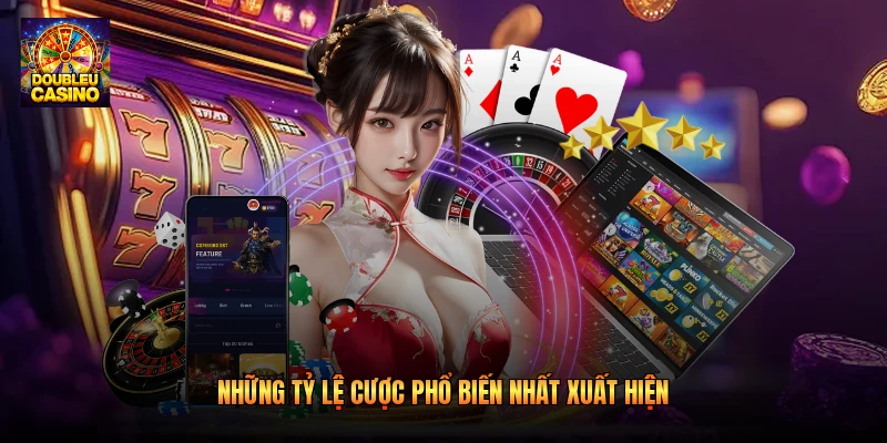 Những tỷ lệ cược phổ biến nhất xuất hiện