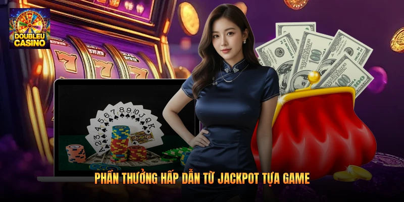 Phần thưởng hấp dẫn từ jackpot tựa game