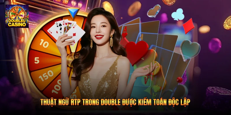 Thuật ngữ RTP trong double được kiểm toán độc lập Thuật ngữ RTP trong double được kiểm toán độc lập