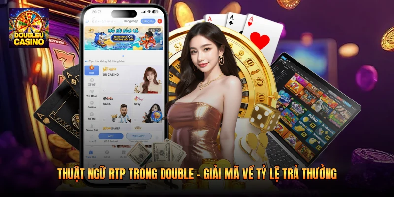 Thuật Ngữ RTP Trong Double - Giải Mã Về Tỷ Lệ Trả Thưởng