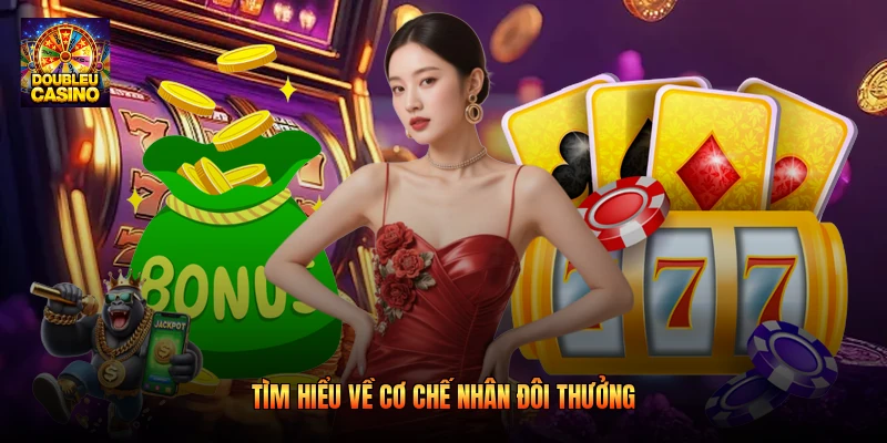 Tìm hiểu về cơ chế nhân đôi thưởng
