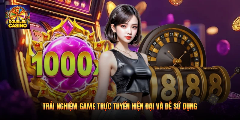 Trải nghiệm game trực tuyến hiện đại và dễ sử dụng Trải nghiệm game trực tuyến hiện đại và dễ sử dụng