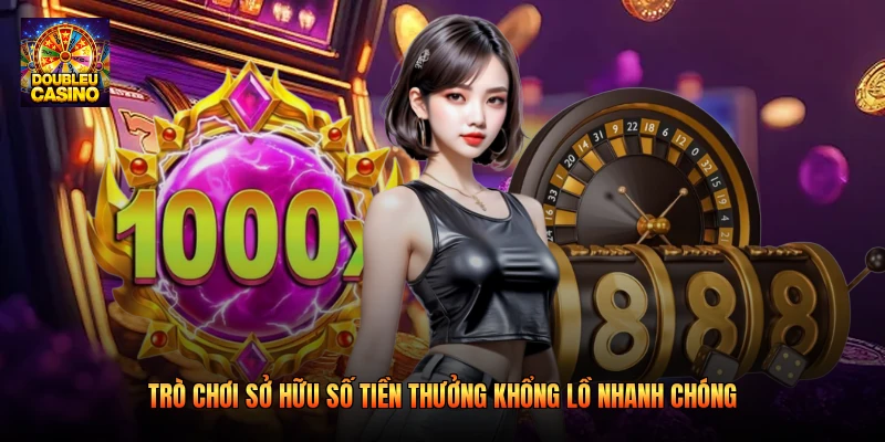 Trò chơi sở hữu số tiền thưởng khổng lồ nhanh chóng